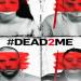 #DEAD2ME