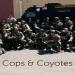 Cops and Coyotes