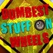 Dumbest Stuff on Wheels