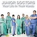 Junior Doctors: Your Life in Their Hands