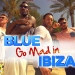 Blue Go Mad In Ibiza