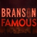 Branson Famous