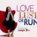 Love, Lust or Run