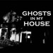Ghosts in My House
