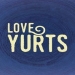 Love Yurts