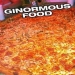 Ginormous Food