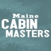 Maine Cabin Masters