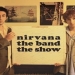 Nirvanna the Band the Show