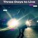 Three Days To Live