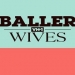 Baller Wives