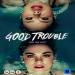 Good Trouble