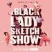 A Black Lady Sketch Show