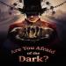 Are You Afraid of the Dark?