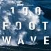 100 Foot Wave
