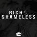 Rich & Shameless