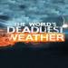 World's Deadliest Weather: Caught on Camera