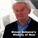 Simon Schama's History of Now